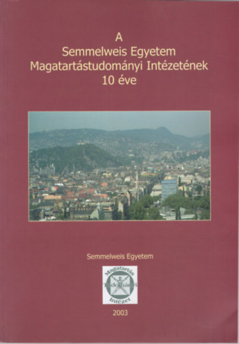 A Semmelweis Egyetem Magatartstudomnyi Intzetnek 10 ve 2003