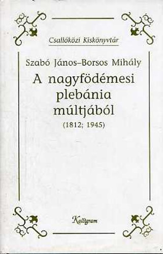 A nagyfdmesi plbnia mltjbl (1812; 1945)