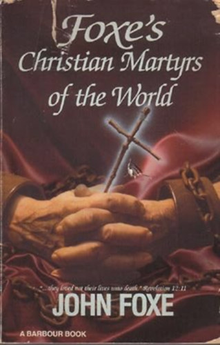by John Foxe  (Author) - Foxe's Christian Martyrs of the World