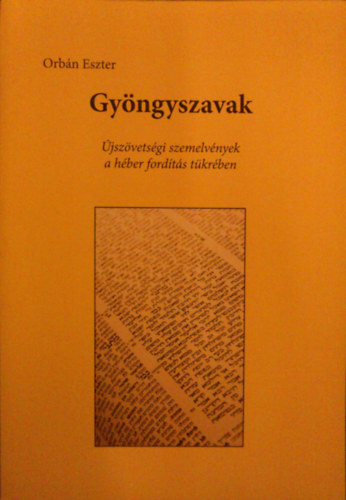 Orbn Eszter - Gyngyszavak - jszvetsgi szemelvnyek a hber fordts tkrben