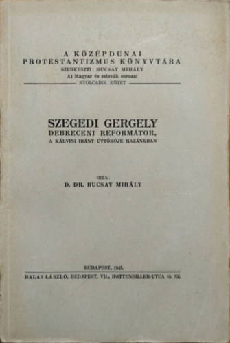 Szegedi Gergely, a debreceni reformtor - A klvini irny ttrje haznkban