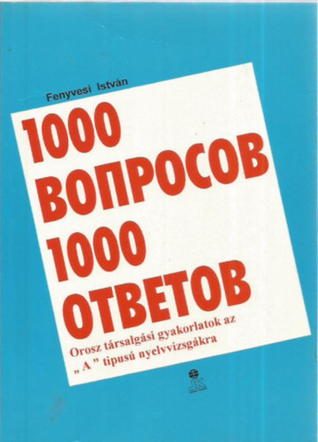 1000 krds 1000 felelet- Orosz trsalgsi gyakorlatok