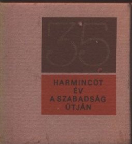 Debreczeni gnes  (szerk.) - Harminct v a szabadsg tjn 1945-1980 (miniknyv)- szmozott