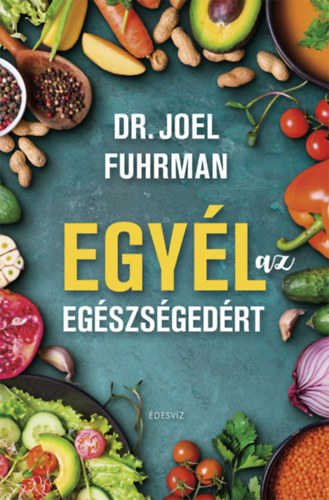 M.D. Joel Fuhrman - Egyl az egszsgedrt