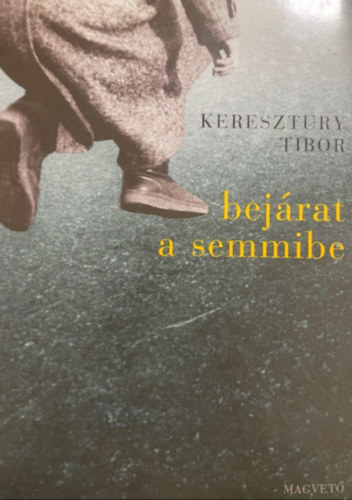 Keresztury Tibor - Bej�rat a semmibe