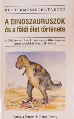 A dinoszauruszok s a fldi let trtnete  -  A fldtrtneti korok nvny- s llatvilgnak sznes rajzokkal illusztrlt lersa  -  Kis Termszethatroz