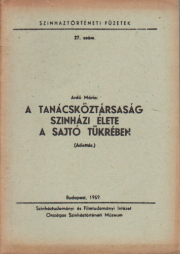 Ard� M�ria - A tan�csk�zt�rsas�g sz�nh�zi �lete a sajt� t�kr�ben