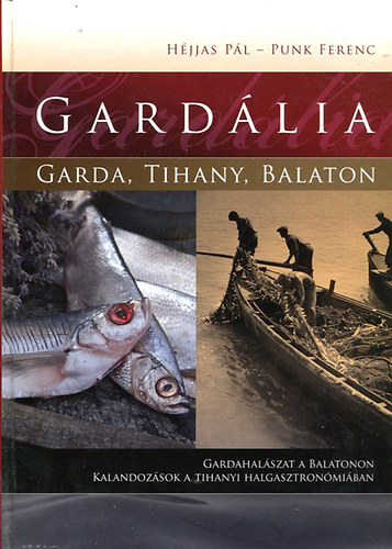Gardlia (Gardahalszat a Balatonon - Kalandok a Tihanyi halgasztronmiban)