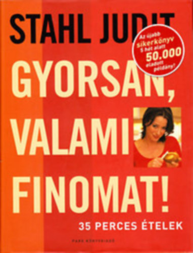 Stahl Judit - Gyorsan, valami finomat! - Enni j� ( 2 k�tet )