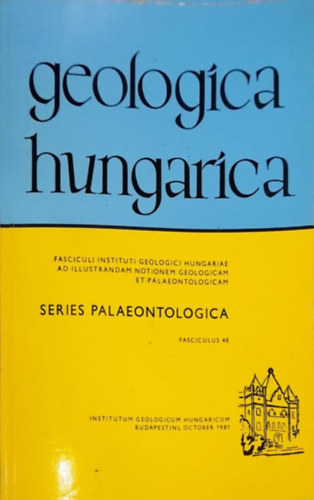 Geologica hungarica - Series Palaeontologica - Fasciculus 40