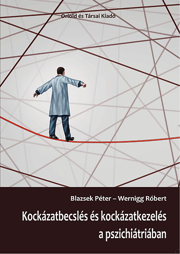 Dr. Wernigg Rbert; Blazsek Pter - Kockzatbecsls s kockzatkezels a pszichitriban