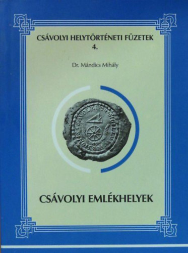 Dr. Mndics Mihly - Csvolyi emlkhelyek