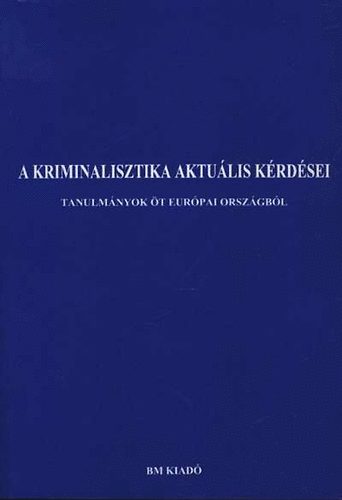 Dr. Katona Gza - A kriminalisztika aktulis krdsei