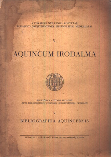 Aquincum irodalma (A fvrosi Nyilvnos Knyvtr budapesti gyjtemnynek bibliogrfiai munklatai V. )