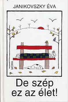 De sz�p ez az �let!