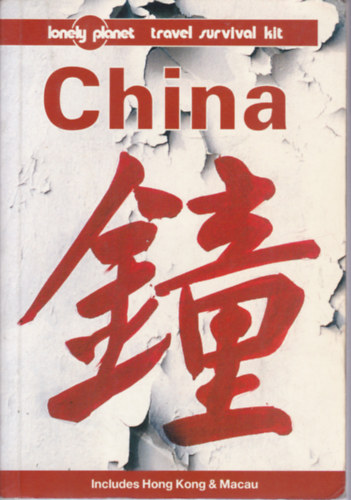 China (Includes Hong Kong and Maxau - Lonely Planet)