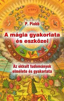 Pierre Piobb - A mgia gyakorlata s eszkzei
