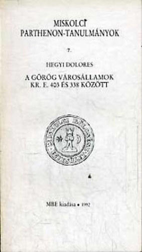 A grg vrosllamok Kr.e. 403 s 338 kztt (Miskolci Parthenon-tan.)