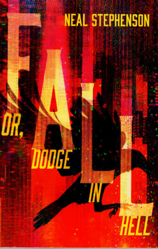Neal Stephenson - Fall or, Dodge in Hell