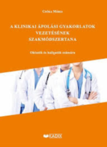 A klinikai �pol�si gyakorlatok vezet�s�nek szakm�dszertana