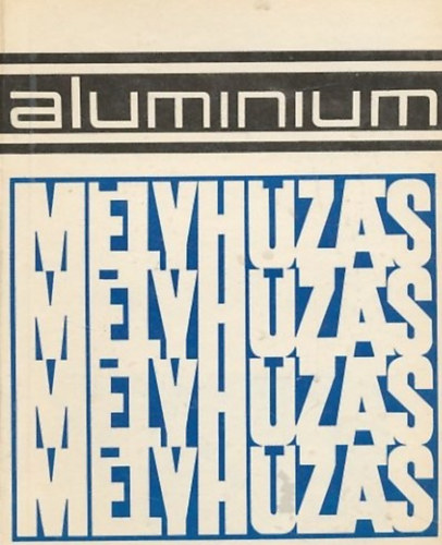 Kecsks Imre - Az alumnium anyagok mlyhzsa