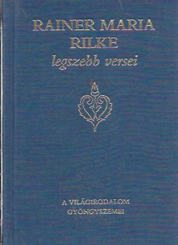 Rainer Maria Rilke - Rainer Maria Rilke legszebb versei