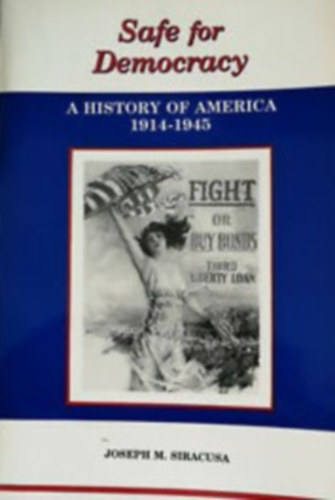 Joseph M. Siracusa - Safe for Democracy - A history of america 1914-1945
