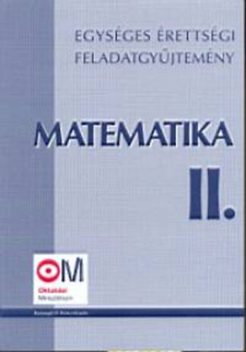Egysges rettsgi feladatgyjtemny - Matematika II.