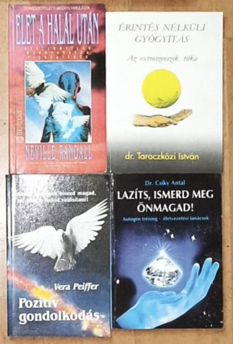 4db ezotrival, nismerettel kapcsolatos m - Dr. Csky Antal-Lazts, ismerd meg nmagad!, Vera Pfeiffer-Pozitv gondolatok, Dr. Taraczkzi Istvn-rints nlkli gygyts, Neville Randall-let a hall utn