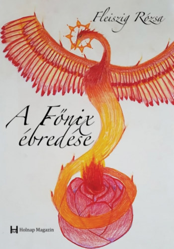Fleiszig Rózsa - A főnix ébredése