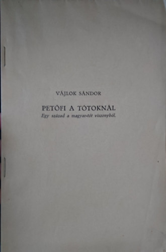 Pet�fi a t�tokn�l: Egy sz�zad a magyar-t�t viszonyokb�l