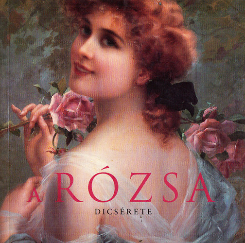 Helen Sudell - A rzsa dicsrete - Illusztrlt verses s przai antolgia