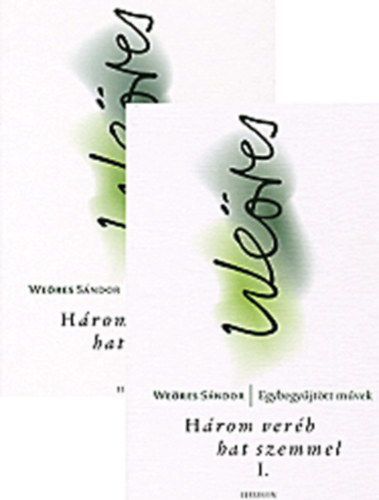 Weres Sndor  (sszell.) - Hrom verb hat szemmel I-II.