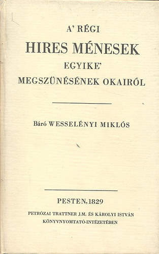 B�r� Wessel�nyi Mikl�s - A' r�gi h�res m�nesek egyike' megsz�n�s�nek okair�l (reprint)
