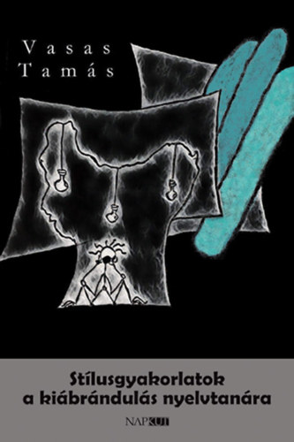 St�lusgyakorlatok a ki�br�ndul�s nyelvtan�ra