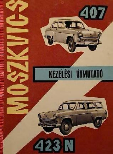 Moszkvics 407 �s 423 N g�pkocsi kezel�si �tmutat�
