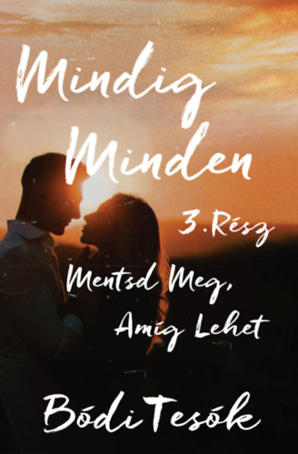 Mentsd meg, amg lehet - Mindig minden 3.