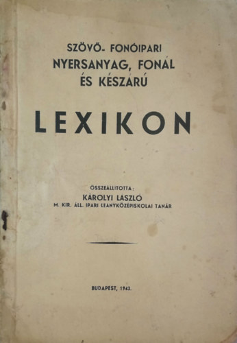 Sz�v�- �s fon�ipari nyersanyag, fonal �s k�sz�r� lexikon