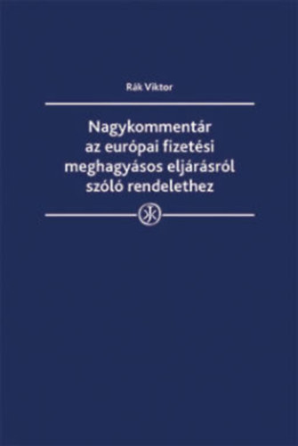 Nagykommentár az európai fizetési meghagyásos eljárásról szóló rendelethez