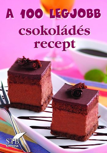 A 100 legjobb csokolds recept