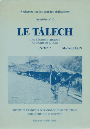 Le Tlech - Une Rgion Ethnique au Nord De L'Iran I-II. (Talysh - Az szak-Irni rgi etnikumai - perzsa s francia nyelven)