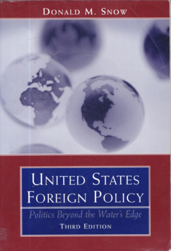 United States Foreign Policy - Politics Beyond the Water's Edge (Third Edition)
