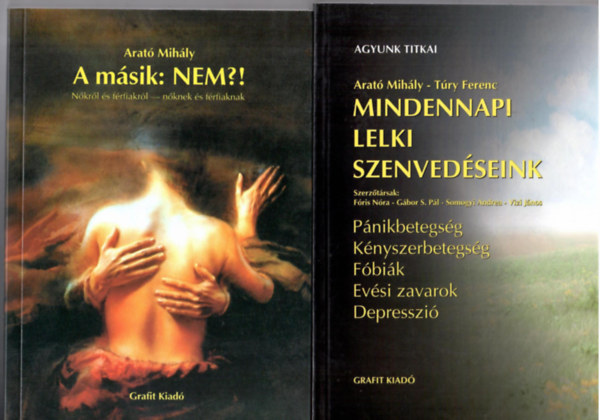 3 db Arat Mihly knyv:  Arat:Mindennapi szorongsaink + Arat:A msik: Nem?! Nkrl s frfiakrl - nknek s frfiaknak + Arat -Try Ferenc:Mindennapi lelki szenvedseink (Pnikbetegsg, Knyszerbetegsg, Fbik, Evsi