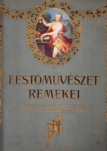 Pesti Napl - A festmvszet remekei (A Szpmvszeti Mzeum klasszikus gyjtemnybl)
