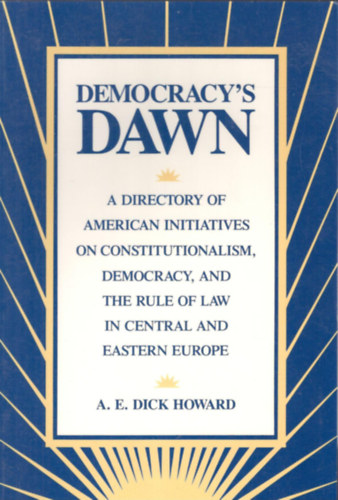 A. E. Dick Howard - Democracy's Dawn