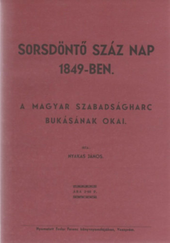 Sorsdnt szz nap 1849-ben.-A magyar szabadsgharc buksnak okai.