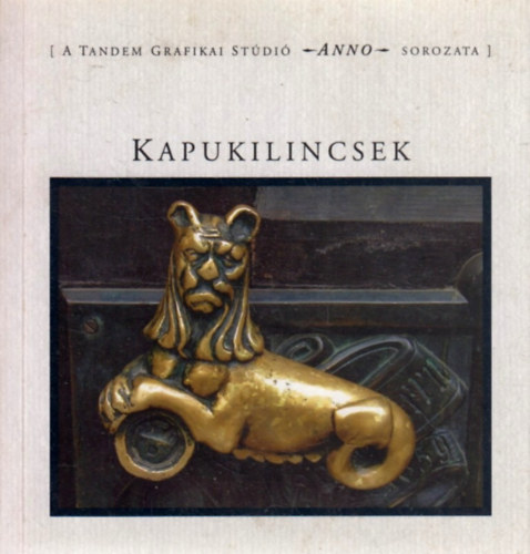 Buza-Farag�-L�szl�-Nagy - Kapukilincsek - Anno sorozat
