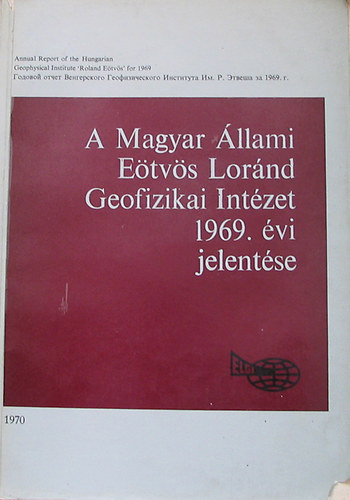 A Magyar llami Etvs Lornd Geofizikai Intzet 1969. vi jelentse