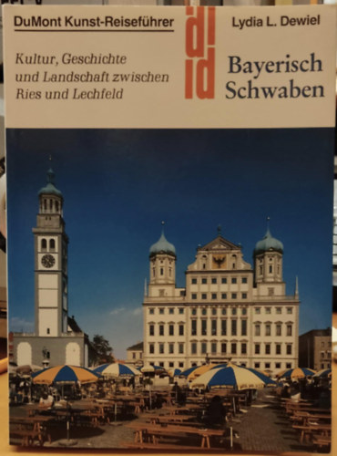 Bayerisch Schwaben: Kultur, Geschichte und Landschaft zwischen Ries und Lechfeld (DuMont Kunst-Reisefhrer)