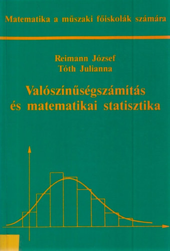 Reimann J�zsef; T�th Julianna - Val�sz�n�s�gsz�m�t�s �s matematikai statisztika (Reimann)